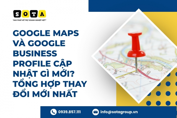 Google Maps và Google Business Profile cập nhật gì mới? Tổng hợp thay đổi mới nhất